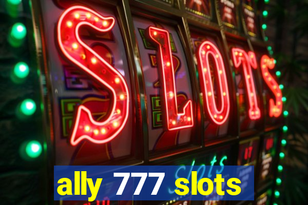 ally 777 slots